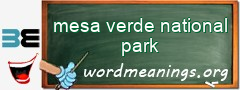 WordMeaning blackboard for mesa verde national park